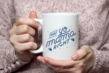 "Treat Yo Mama Right" Mug