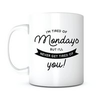 "I'll Never Get Tired of You" Mug