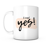 "I Said Yes" Mug