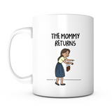 "The Mommy Returns" Mug