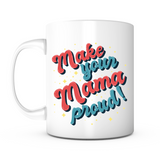 "Make Your Mama Proud" Mug