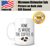 "Home Is Where the Coffee Is" Mug