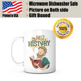 "The Past is History" Mug