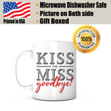 "Kiss The Miss Goodbye" Mug