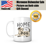 "Home Is Where My Dog Is" Mug