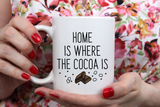 "Home Is Where the Cocoa Is" Mug