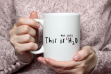 "This Is Not Just H2O" Mug