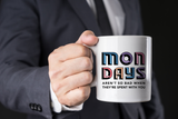 "Mondays Aren't So Bad" Mug