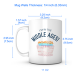 "I'm In The Middle Ages" Mug