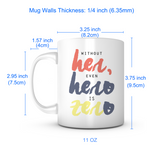 "Without Her, Even Hero is Zero" Mug