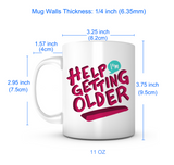 "Help I'm Getting Older" Mug