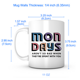 "Mondays Aren't So Bad" Mug