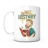 "The Past is History" Mug